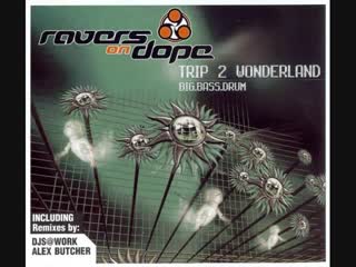 ravers on dope – trip 2 wonderland big bass drum (maxi-single)