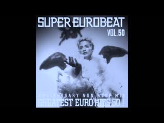 super eurobeat vol 50 anniversary non-stop mix greatest euro hits 50