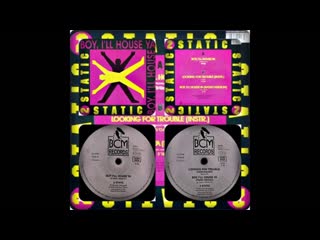 2 static - boy, ill house ya 12 , looking for trouble instrumental , radio 1990