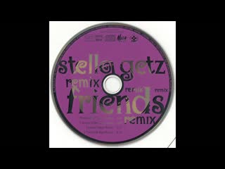 stella getz - friends (remix) (1994 cdm) - 4 remixes wav