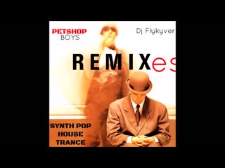 petshop boys remixes - dj flykyver (480p)