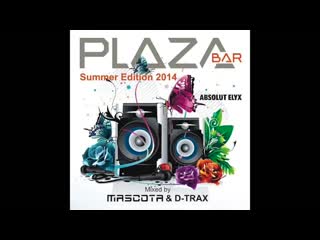 plaza bar summer edition 2014 mixed by mascota d-trax