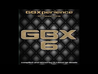 gbxperience anthems vol 6 - full album 2018 (george bowie gbx)