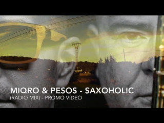 miqro pesos - saxoholic radio mix (promo video)